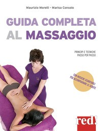 GUIDA COMPLETA AL MASSAGGIO di CONSOLO M. - MORELLI M.