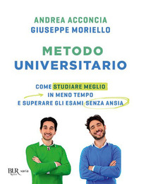 METODO UNIVERSITARIO - COME STUDIARE MEGLIO IN MENO TEMPO E SUPERARE GLI ESAMI SENZA ANSIA