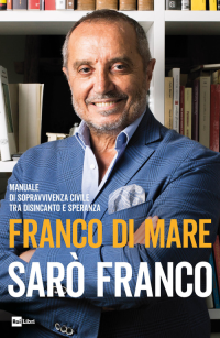 SARO\' FRANCO - MANUALE DI SOPRAVVIVENZA CIVILE TRA DISINCANTO E SPERANZA