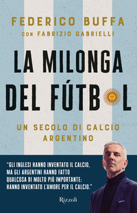 MILONGA DEL FUTBOL - UN SECOLO DI CALCIO ARGENTINO