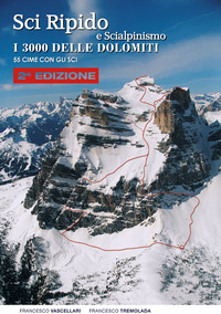 SCI RIPIDO E SCIALPINISMO - I 3000 DELLE DOLOMITI - 50 CIME CON GLI SCI