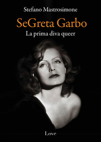 SEGRETA GARBO - LA PRIMA DIVA QUEER