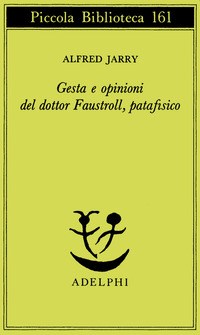 GESTA E OPINIONI DEL DOTTOR FAUSTROLL PATAFIS