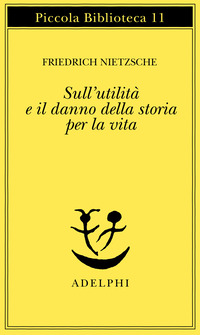 SULL\'UTILITA\' E IL DANNO DELLA STORIA PER LA