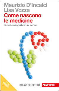 COME NASCONO LE MEDICINE - LA SCIENZA IMPERFETTA DEI FARMACI