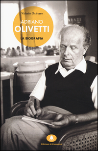 ADRIANO OLIVETTI - LA BIOGRAFIA