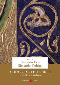 FILOSOFIA E LE SUE STORIE - L\'ANTICHITA\' E IL MEDIOEVO