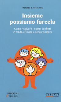 INSIEME POSSIAMO FARCELA - COME RISOLVERE I NOSTRI CONFLITTI IN MODO EFFICACE E SENZA VIOLENZA