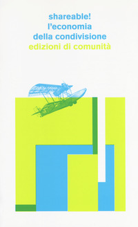 SHAREABLE ! L\'ECONOMIA DELLA CONDIVISIONE