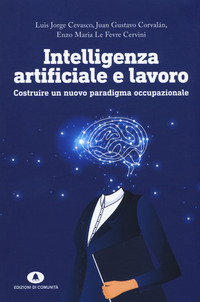 INTELLIGENZA ARTIFICIALE E LAVORO - COSTRUIRE UN NUOVO PARADIGMA OCCUPAZIONALE