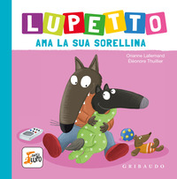 LUPETTO AMA LA SUA SORELLINA