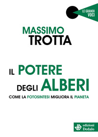 POTERE DEGLI ALBERI - COME LA FOTOSINTESI MIGLIORA IL PIANETA