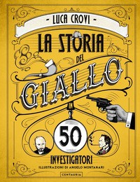 STORIA DEL GIALLO IN 50 INVESTIGATORI di CROVI LUCA