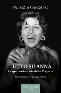 TUTTO SU ANNA - LA SPETTACOLARE VITA DELLA MAGNANI