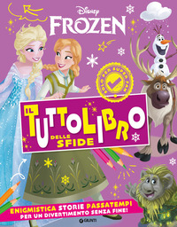 FROZEN - IL TUTTOLIBRO DELLE SFIDE ENIGMISTICA STORIE PASSATEMPI PER UN DIVERTIMENTO SENZA FINE !