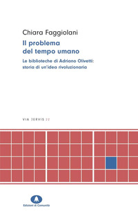 PROBLEMA DEL TEMPO UMANO - LE BIBLIOTECHE DI ADRIANO OLIVETTI