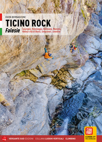 TICINO ROCK FALESIE - LOCARNESE VALLE MAGGIA BELLINZONA MOESANO RIVIERA E VAL DI BLENIO