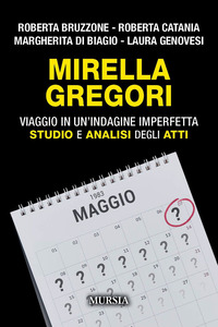 MIRELLA GREGORI - VIAGGIO IN UN\'INDAGINE IMPERFETTA. STUDIO E ANALISI DEGLI ATTI