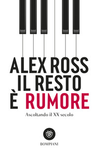 RESTO E\' RUMORE - ASCOLTANDO IL XX SECOLO