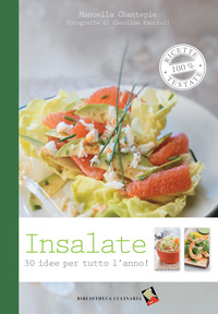 INSALATE - 30 IDEE PER TUTTO L\'ANNO !