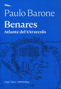 BENARES ATLANTE DEL XXI SECOLO di BARONE PAULO