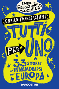 TUTTI PER UNO - 33 STORIE PER INNAMORARSI DELL\'EUROPA