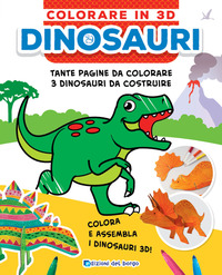 DINOSAURI - COLORARE IN 3D + 3 DINOSAURI DA COSTRUIRE