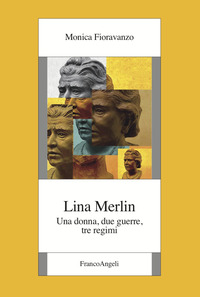 LINA MERLIN - UNA DONNA DUE GUERRE TRE REGIMI