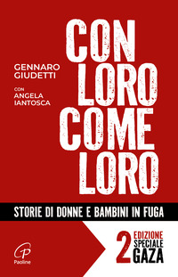 CON LORO COME LORO - STORIE DI DONNE E BAMBINI IN FUGA