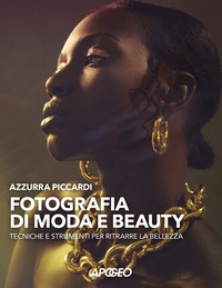 FOTOGRAFIA DI MODA E BEAUTY - TECNICHE E STRUMENTI PER RITRARRE LA BELLEZZA