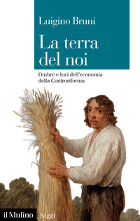 TERRA DEL NOI - OMBRE E LUCI DELL\'ECONOMIA DELLA CONTRORIFORMA