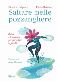 SALTARE NELLE POZZANGHERE - PAROLE INTRADUCIBILI PER RACCONTARE LA FELICITA\'