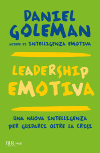 LEADERSHIP EMOTIVA - UNA NUOVA INTELLIGENZA PER GUIDARCI OLTRE LA CRISI