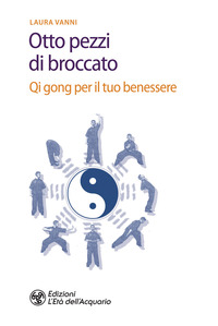 OTTO PEZZI DI BROCCATO - QI GONG PER IL TUO BENESSERE