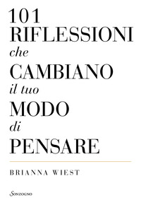 101 RIFLESSIONI CHE CAMBIANO IL TUO MODO DI PENSARE