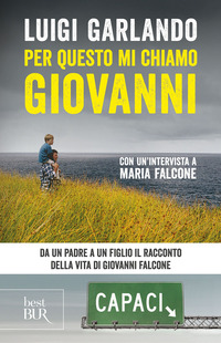 PER QUESTO MI CHIAMO GIOVANNI - DA UN PADRE A UN FIGLIO IL RACCONTO DELLA VITA DI GIOVANNI FA