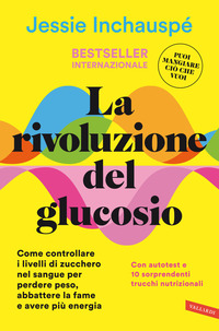 RIVOLUZIONE DEL GLUCOSIO - COME CONTROLLARE I LIVELLI DI ZUCCHERO NEL SANGUE PER PERDERE