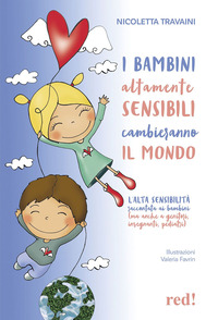 BAMBINI ALTAMENTE SENSIBILI CAMBIERANNO IL MONDO - L\'ALTA SENSIBILITA\' RACCONTATA AI BAMBINI