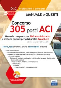 CONCORSO 305 POSTI ACI - MANUALE COMPLETO PER 200 AMMINISTRATIVI E MATERIE COMUNI PER ALTRI PROFILI