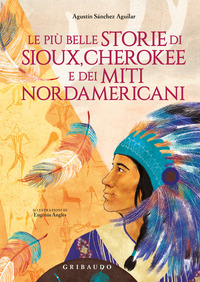 PIU\' BELLE STORIE DI SIOUX CHEROKEE E DEI MITI NORDAMERICANI