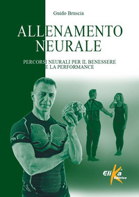 ALLENAMENTO NEURALE - PERCORSI NEURALI PER IL BENESSERE E LA PERFORMANCE