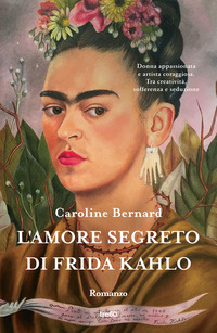 AMORE SEGRETO DI FRIDA KAHLO