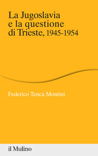 JUGOSLAVIA E LA QUESTIONE DI TRIESTE 1945 - 1954