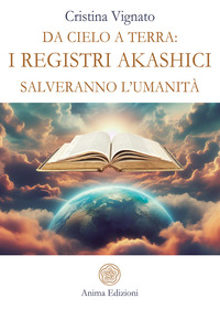 DA CIELO A TERRA I REGISTRI AKASHICI SALVERANNO L\'UMANITA\'