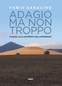 ADAGIO MA NON TROPPO - VIAGGIO ALLA SCOPERTA DELL\'APPENNINO