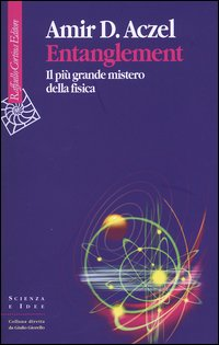 ENTANGLEMENT- IL PIU\' GRANDE MISTERO DELLA FISICA