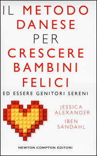 METODO DANESE PER CRESCERE BAMBINI FELICI ED ESSERE GENITORI SERENI