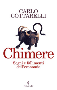 CHIMERE - SOGNI E FALLIMENTI DELL\'ECONOMIA