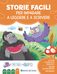 STORIE FACILI PER IMPARARE A LEGGERE E A SCRIVERE - IMPARO A LEGGERE E SCRIVERE