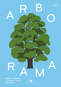 ARBORAMA - SCOPRI E OSSERVA IL FAVOLOSO MONDO DEGLI ALBERI